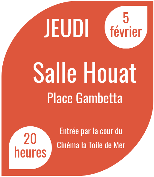 Jeudi 5 février 2026 20h Salle Houat, place Gambetta. Entrée par la cour du cinéma.